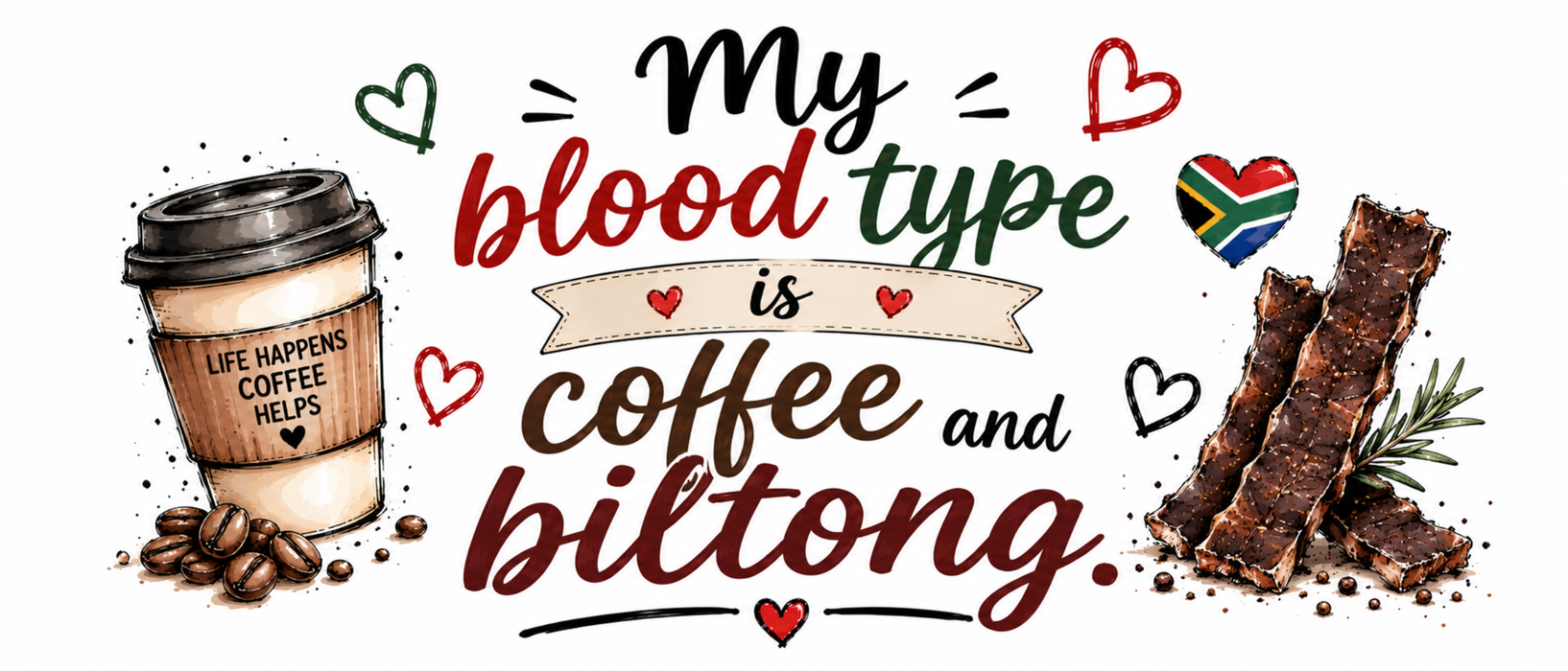 Mug design: My blood type is coffee and biltong